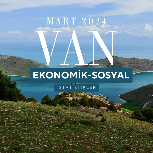 MART AYI VAN İLİ EKONOMİK İSTATİSTİKLER 2024
