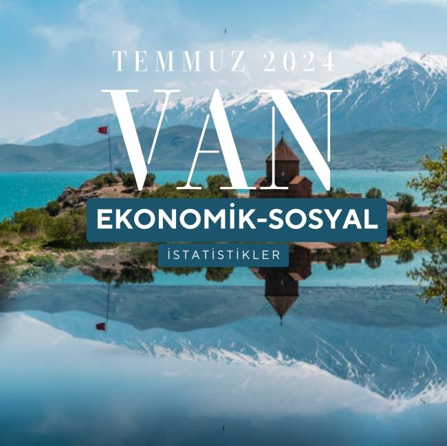 TEMMUZ AYI VAN İLİ EKONOMİK İSTATİSTİKLER 2024