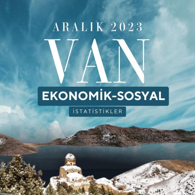 ARALIK AYI VAN İLİ EKONOMİK İSTATİSTİKLER 2023