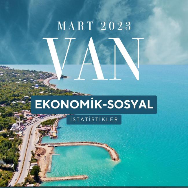 MART AYI VAN İLİ EKONOMİK İSTATİSTİKLER 2023