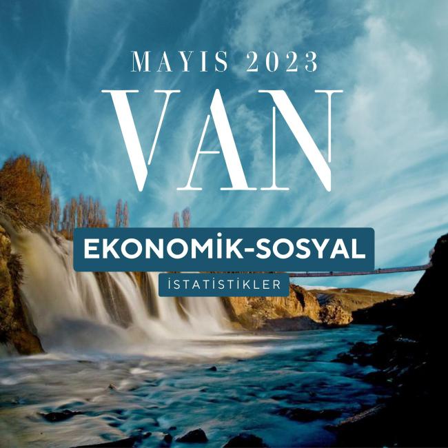 MAYIS AYI VAN İLİ EKONOMİK İSTATİSTİKLER 2023