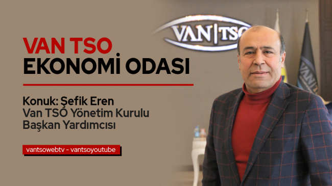 Van TSO Ekonomi Odası - Şefik Eren