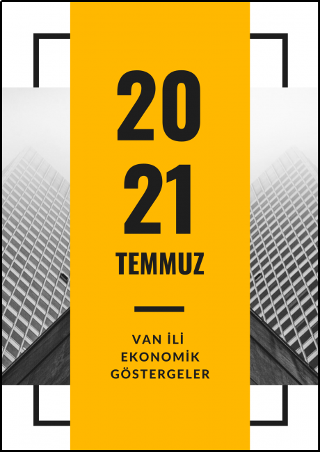 TEMMUZ AYI VAN İLİ EKONOMİK İSTATİSTİKLER 2021