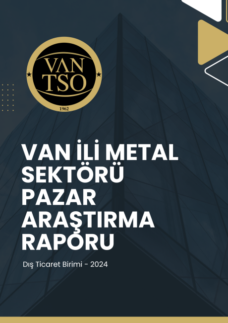 Van İli Metal Sektörü Pazar Araştırma Raporu - 2024