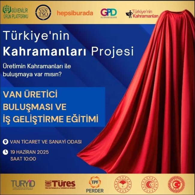 Türkiye'nin Kahramanları Projesi - Van Üretici Buluşması ve İş Geliştirme Eğitimi
