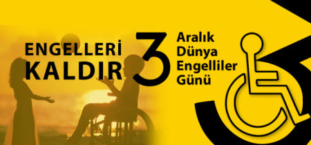 3 ARALIK DÜNYA ENGELLİLER GÜNÜ