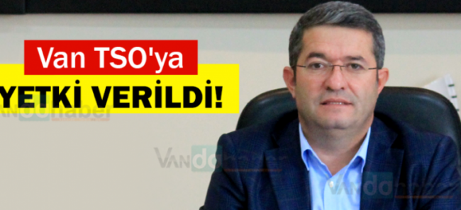 VAN TSO' YA YETKİ VERİLDİ.