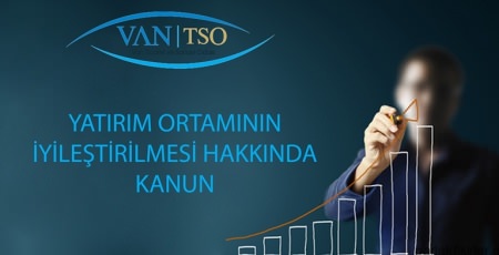 YATIRIM ORTAMI Yatırım Ortamının İyileştirilmesi Hakkında Kanun